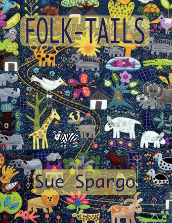 Sue Spargo Books: Folk-Tails (Wzory i instrukcje tworzenia blokow kolder z motywem zwierzat afrykanskich)
